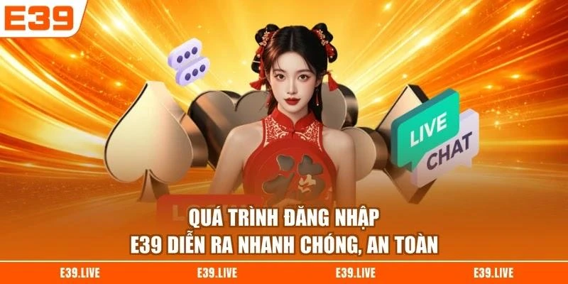 Quá trình đăng nhập E39 diễn ra nhanh chóng, an toàn